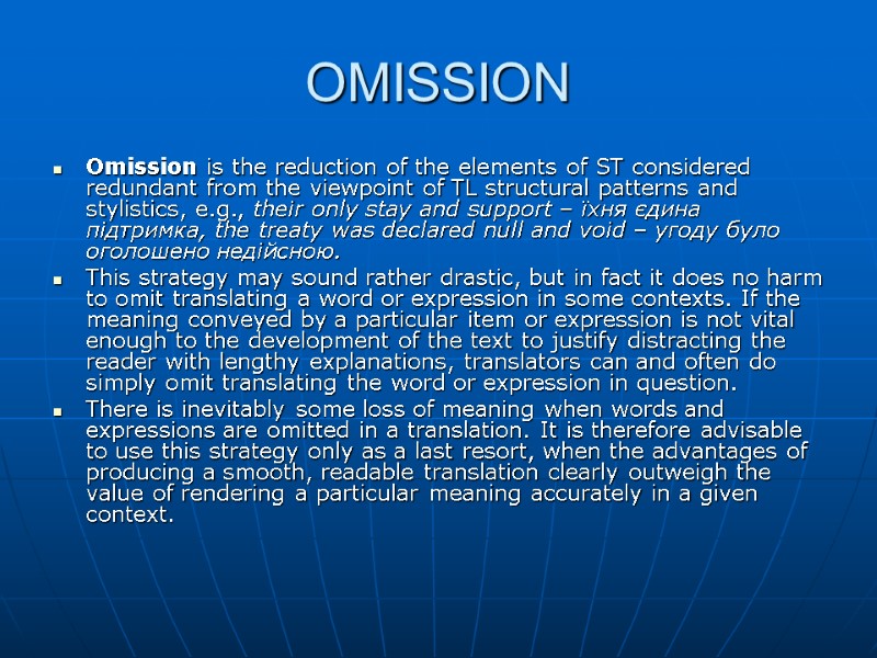 OMISSION Omission is the reduction of the elements of ST considered redundant from the